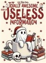 Life Daily Style - Totally Awesome Book of Useless Information