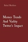 Rafeal Mechlore - Memes Trends And Varlity Twitter's Impact