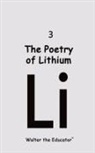Walter the Educator - The Poetry of Lithium