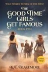K. T. Blakemore - The Good Time Girls Get Famous