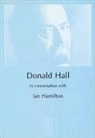 Ian Hamilton, Peter Dale, Ian Hamilton, Philip Hoy, J. D. McClatchy - Donald Hall in Conversation with Ian Hamilton