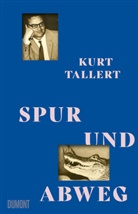 Kurt Tallert - Spur und Abweg