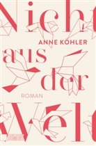 Anne Köhler - Nicht aus der Welt