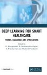 K. Sundaravadivazhagan Murugeswari, K. Murugeswari, S Poonkuntran, Thendral Puyalnithi, B. Sundaravadivazhagan - Deep Learning for Smart Healthcare