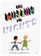 Steven Guarnaccia, Steven Guarnaccia - Das Museum des Nichts - Entdecke die Welt der Unsichtbaren Kunst. Ein fantasievolles Kunstbuch für Kinder. Ein Kinderbuch ab 6 Jahre