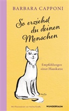 Barbara Capponi - So erziehst du deinen Menschen