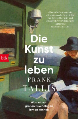 Frank Tallis - Die Kunst zu leben - Was wir von großen Psychologen lernen können