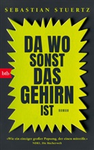 Sebastian Stuertz - Da wo sonst das Gehirn ist