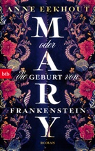 Anne Eekhout - Mary oder die Geburt von Frankenstein
