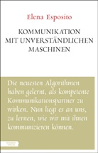 Elena Esposito - Kommunikation mit unverständlichen Maschinen