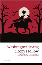 Washington Irving - Sleepy Hollow. Unheimliche Geschichten