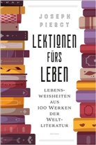 Joseph Piercy - Lektionen fürs Leben. Lebensweisheiten aus 100 Werken der Weltliteratur