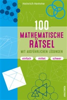 Heinrich Hemme - 100 mathematische Rätsel mit ausführlichen Lösungen
