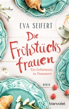 Eva Seifert - Die Frühstücksfrauen - Ein Geheimnis in Pommern