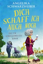 Angelika Schwarzhuber - Dich schaff ich auch noch