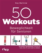 Kay Bartrow - 50 Workouts - Beweglichkeit für Senioren
