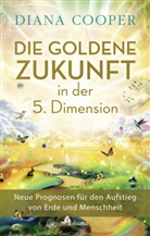 Diana Cooper - Die Goldene Zukunft in der 5. Dimension