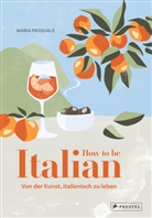 Maria Pasquale - How to be Italian