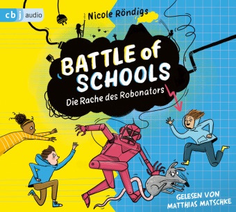 Nicole Röndigs, Matthias Matschke - Battle of Schools  - Die Rache des Robonators, 3 Audio-CD (Hörbuch)