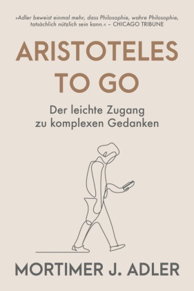 Mortimer J Adler, Mortimer J. Adler - Aristoteles to go - Der leichte Zugang zu komplexen Gedanken