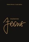 Guido Baltes, Roland Werner - Faszination Jesus