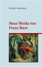 Mutter Hautberg - Neue Werke von Franz Marc