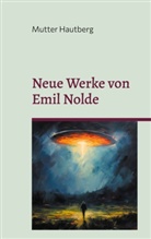 Mutter Hautberg - Neue Werke von Emil Nolde