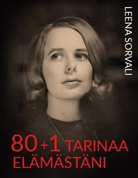 Leena Sorvali - 80+1 tarinaa elämästäni