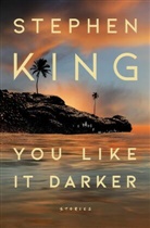 Stephen King - You Like It Darker: Stories