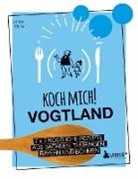 Petra Steps - Koch mich! Vogtland - Das Kochbuch
