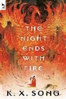 K X Song, K. X. Song - The Night Ends with Fire