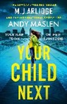 M J Arlidge, M. J. Arlidge, M.J. Arlidge, Arlidge M. J., Andy Maslen, Maslen Andy - Your Child Next