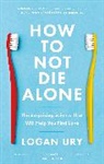 Logan Ury - How to Not Die Alone