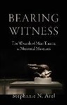 Stephanie N Arel, Stephanie N. Arel - Bearing Witness