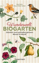 Eva Goris, Claus-Peter Hutter - Wunderwelt Biogarten. Glücklich und nachhaltig gärtnern - Monat für Monat