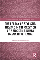 Lakshmi D Bulathsinghala, Lakshmi D. Bulathsinghala - Legacy of Stylistic Theatre in the Creation of a Modern Sinhala