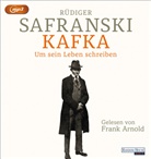Rüdiger Safranski, Frank Arnold - Kafka. Um sein Leben schreiben., 1 Audio-CD, 1 MP3 (Hörbuch)