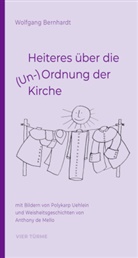 Anthony De Mello, Wolfgang Bernhardt - Heiteres über die (Un-)Ordnung der Kirche