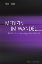 Felix Thiele - Medizin im Wandel