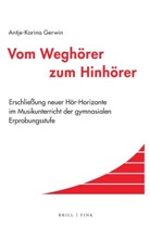 Antje-Karina Gerwin - Vom Weghörer zum Hinhörer