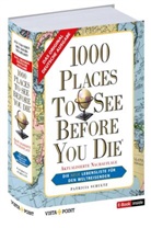 Patricia Schultz - 1000 Places To See Before You Die - Die neue Lebensliste für den Weltreisenden.