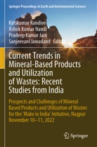 Pradeep Kumar Jain, Sanjeevani Jawadand, Pradeep Kumar Jain et al, Ashok Kumar Nandi, Ashok Kumar Nandi, Kirtikumar Randive - Current Trends in Mineral-Based Products and Utilization of Wastes: Recent Studies from India