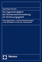 Jörg Philipp Terhechte - Die Eigenständigkeit der Bundeswehrverwaltung als Verfassungsgebot