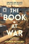 Andrew Pettegree - The Book at War