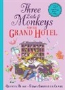 Quentin Blake, Emma Chichester Clark, Emma Chichester Clark - Three Little Monkeys and the Grand Hotel