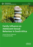 Emma Shuvai Chikovore, R Sooryamoorthy, R. Sooryamoorthy - Family Influence on Adolescent Sexual Behaviour in South Africa
