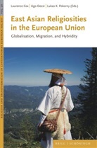 Laurence Cox, Ugo Dessì, Lukas K. Pokorny, Lukas K. Pokorny - East Asian Religiosities in the European Union