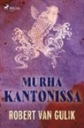 Robert Van Gulik - Murha Kantonissa