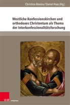 Christina Alexiou, Haas, Daniel Haas - Westliche Konfessionskirchen und orthodoxes Christentum als Thema der Interkonfessionalitätsforschung