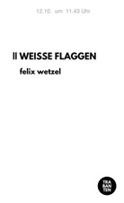 Fabian Wetzel, Felix Wetzel - WEISSE FLAGGEN